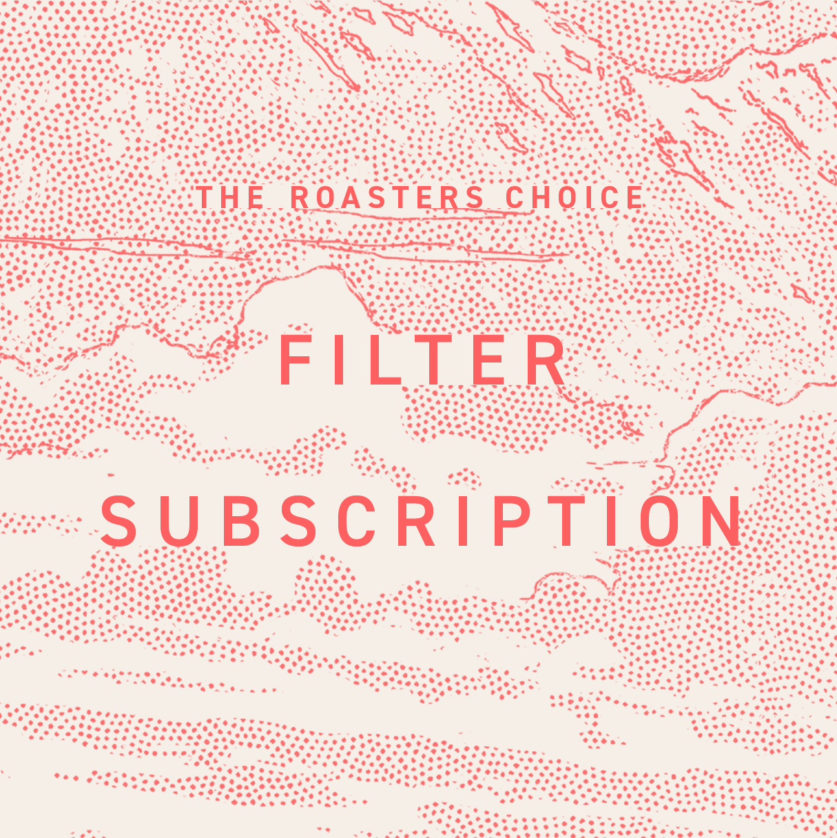 ROASTER'S CHOICE - FILTER - SUBSCRIPTION